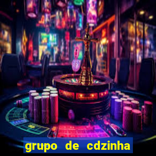 grupo de cdzinha no whatsapp